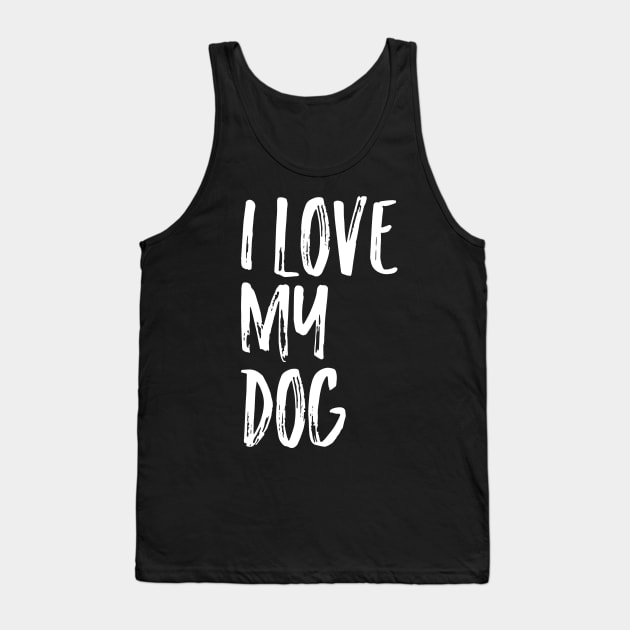 I Love My Dog Tank Top by kapotka